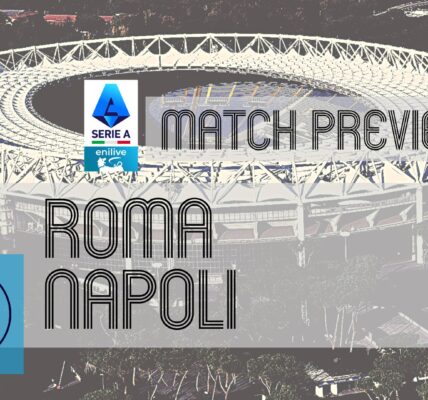 Napoli i Roma: Oczekiwania przed Zmierzeniem się na boisku